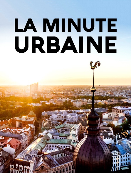 La minute urbaine