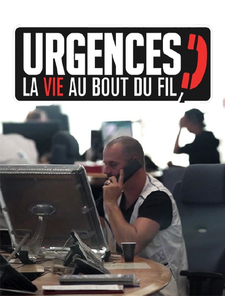 Urgences, la vie au bout du fil