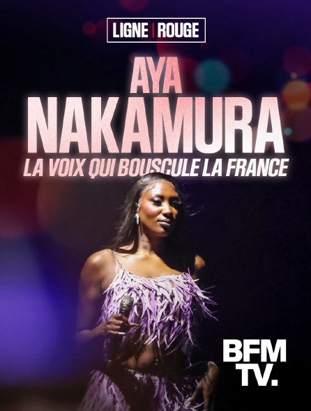 BFMTV - Aya Nakamura, la voix qui bouscule la France en replay