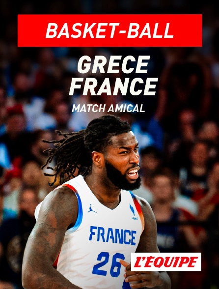 L'Equipe - Basket-ball - Match amical : Grèce / France