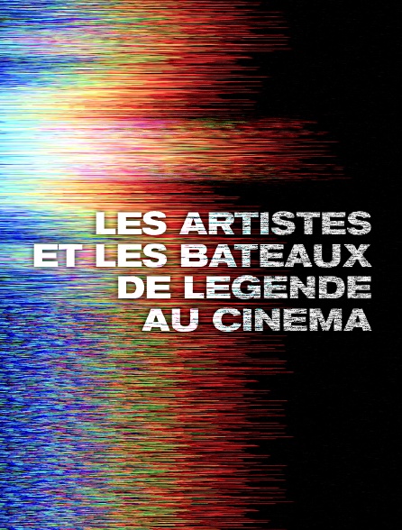 Les artistes et les bateaux de légende au cinéma