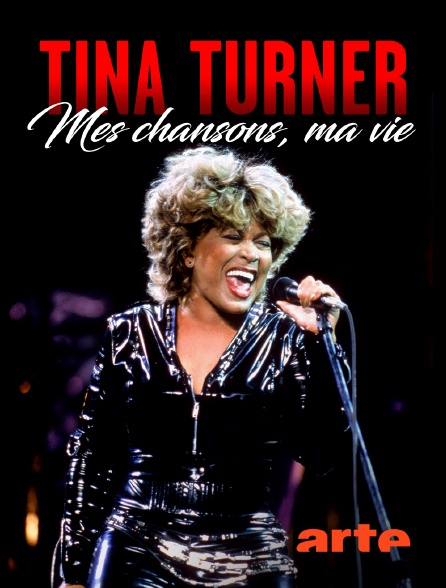 Arte - Tina Turner : Mes chansons, ma vie