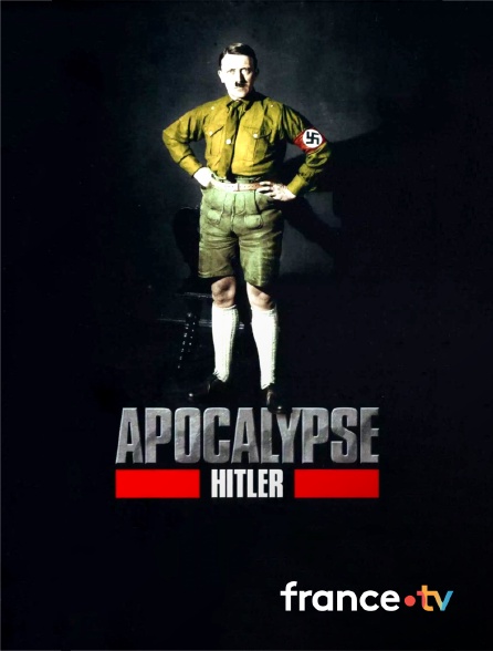 France.tv - Apocalypse Hitler
