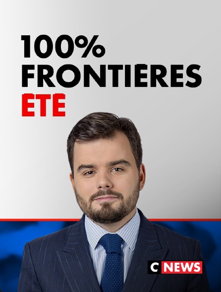 CNEWS - 100% Frontières été