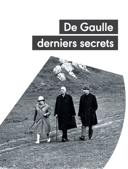 De Gaulle, derniers secrets