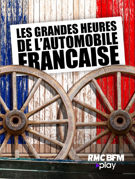 RMC BFM Play - Les grandes heures de l'automobile française