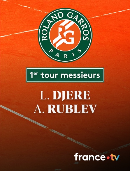 France.tv - Tennis - 1er tour Roland-Garros : L. Djere (SRB) / A. Rublev (---)