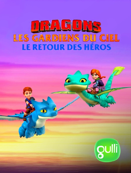 Gulli - Dragons, les gardiens du ciel : le retour des héros