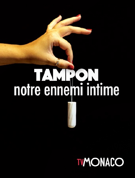 TV Monaco - Tampon, notre ennemi intime