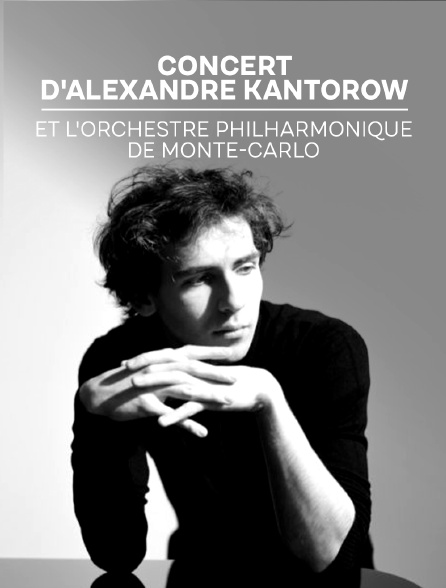 Concert d'Alexandre Kantorow et l'orchestre philharmonique de Monte-Carlo