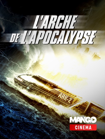 MANGO Cinéma - L'Arche de l'Apocalypse
