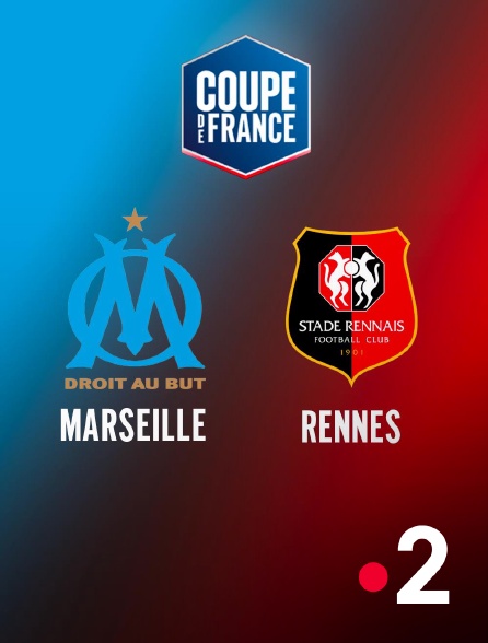 France 2 - Football - Coupe de France : Marseille / Rennes
