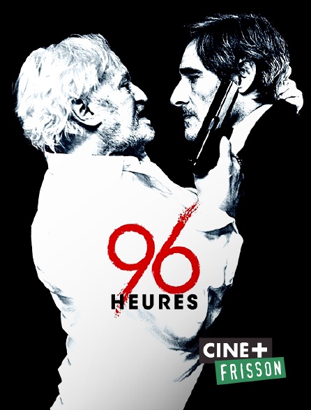 Ciné+ Frisson - 96 heures