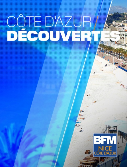 BFM Nice Côte d'Azur - Côte d'Azur Découvertes