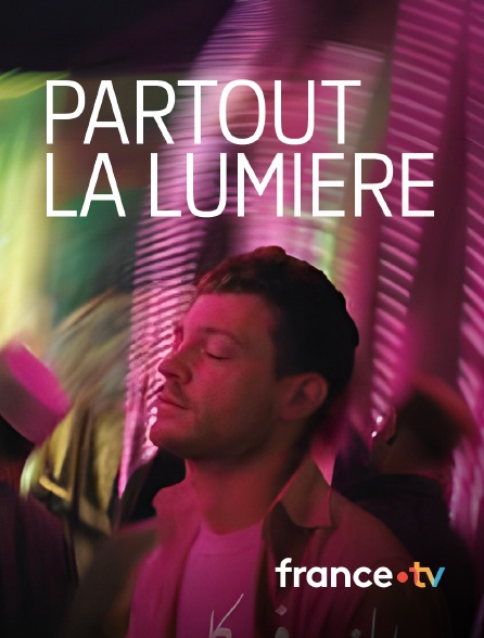 france.tv - Partout la lumière