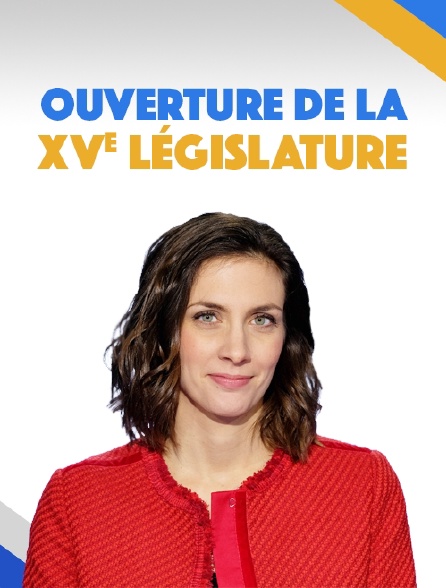 Ouverture de la XVe législature en streaming gratuit sur LCP 100