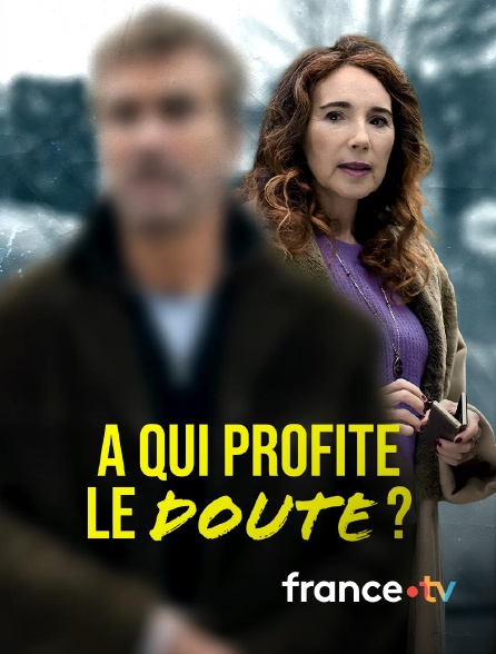 france.tv - A qui profite le doute ? en replay