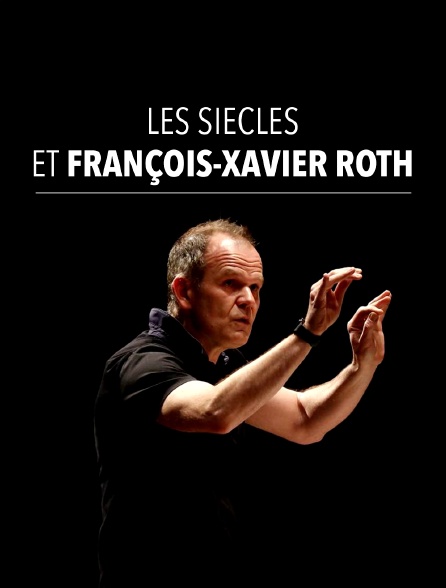 Les Siècles et François-Xavier Roth