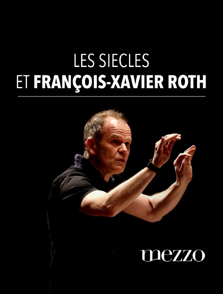 Mezzo - Les Siècles et François-Xavier Roth