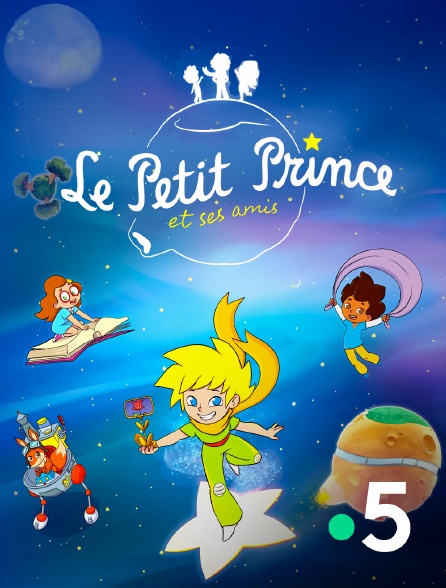 France 5 - Le Petit Prince et ses amis