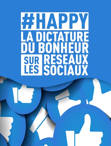 #HAPPY : la dictature du bonheur sur les réseaux sociaux
