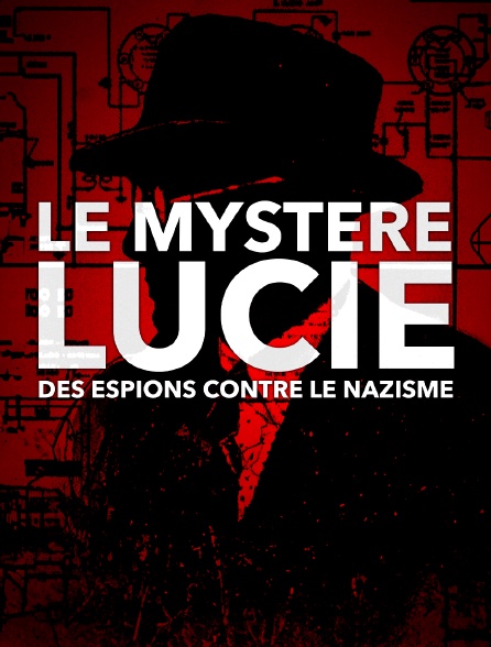 Le mystère Lucie : des espions contre le nazisme