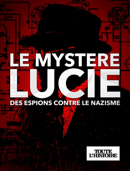 Toute l'Histoire - Le mystère Lucie : des espions contre le nazisme