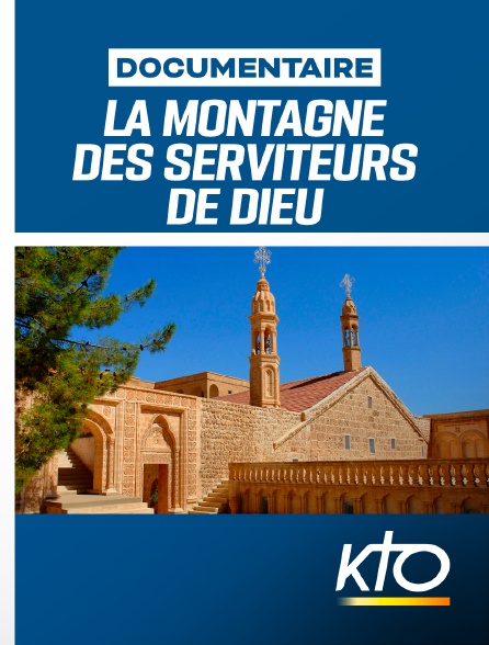 KTO - La montagne des serviteurs de Dieu