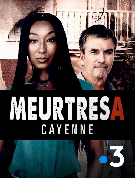 France 3 - Meurtres à Cayenne en replay