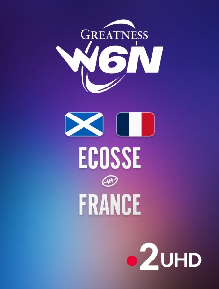 France 2 UHD - Tournoi des Six Nations féminin - Ecosse - France - 2026