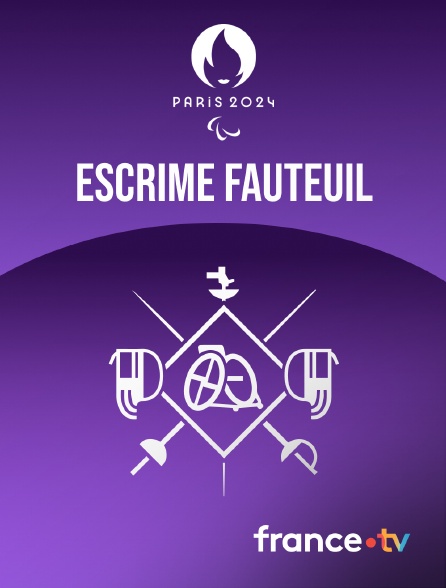 France.tv - Paris 2024 - Escrime fauteuil