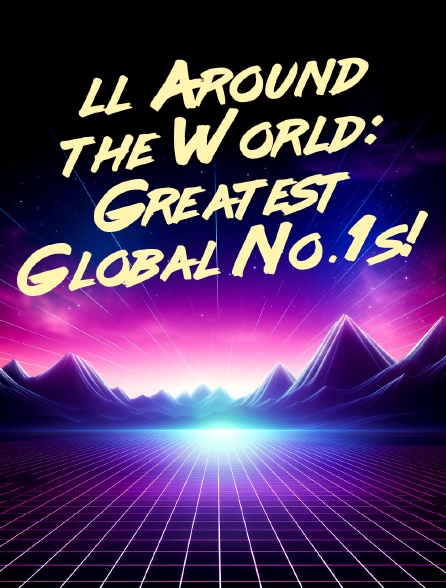 ll Around the World: Greatest Global No.1s!