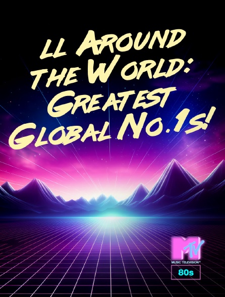 MTV 80' - ll Around the World: Greatest Global No.1s!