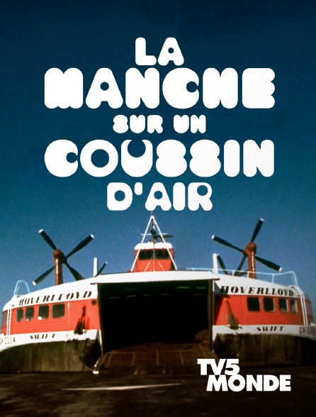 TV5MONDE - La Manche sur un coussin d'air