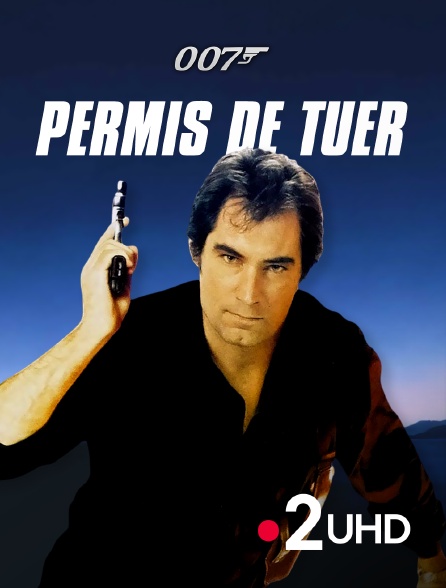 France 2 UHD - James Bond : Permis de tuer