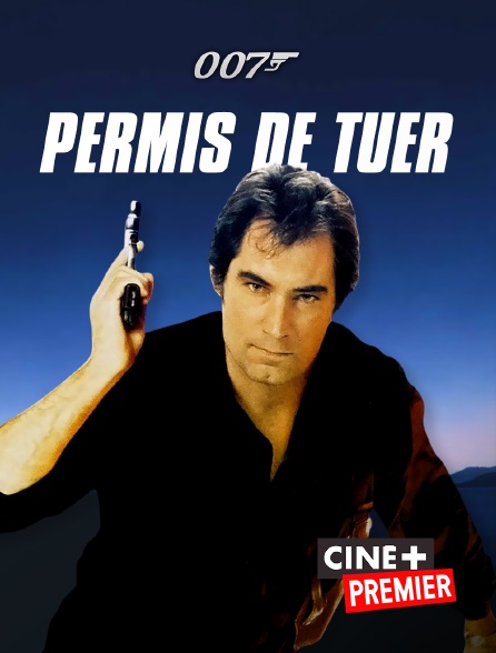 Ciné+ Premier - James Bond : Permis de tuer