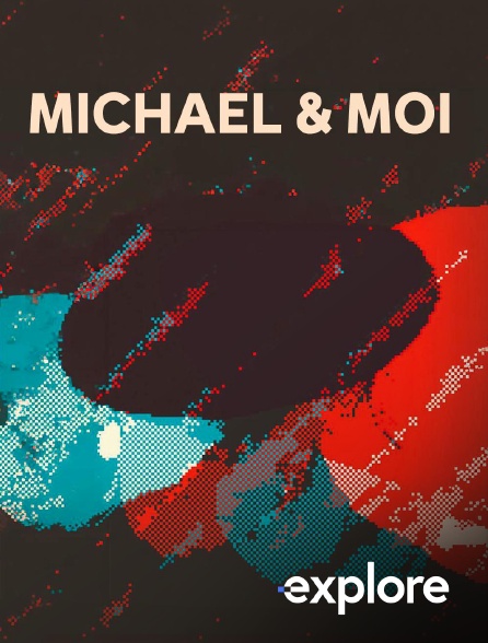 EXPLORE - Michael & moi