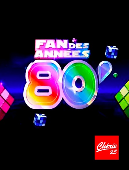 Chérie 25 - Fan des années 80