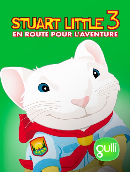 Gulli - Stuart Little 3, en route pour l'aventure