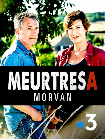 France 3 - Meurtres A : Morvan