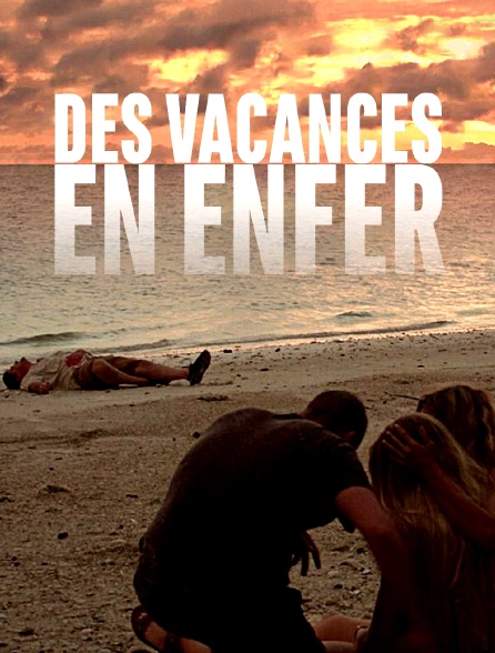 Des vacances en enfer