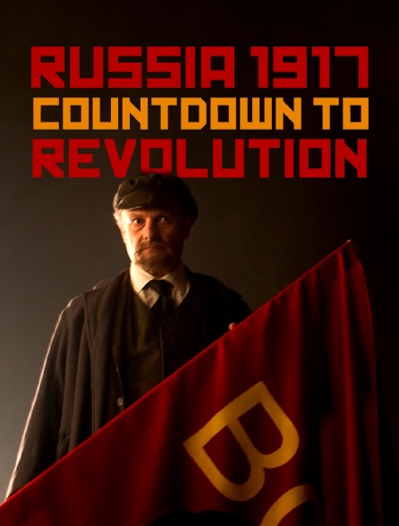 Russia 1917 : Countdown to Revolution