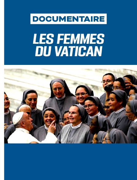 Les Femmes du Vatican - L'Église du pape François