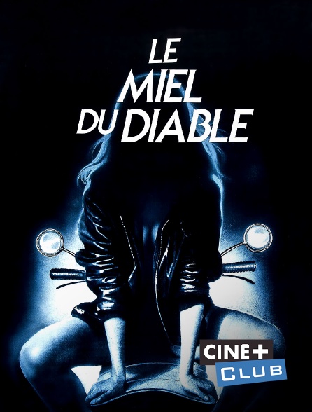 Ciné+ Club - Le miel du diable