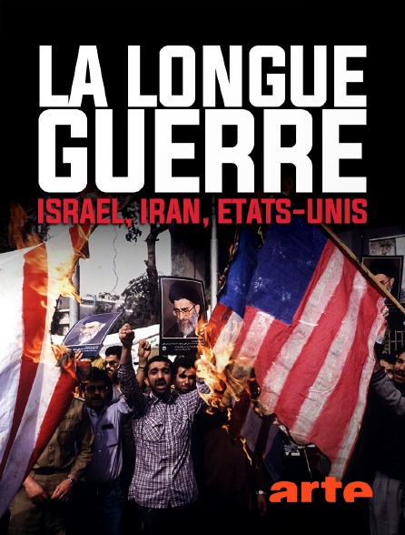 Arte - La longue guerre, Iran, Israël, USA