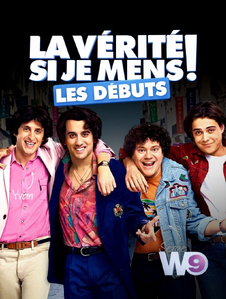 W9 - La vérité si je mens ! Les débuts