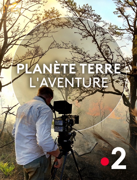 France 2 - Planète Terre, l'aventure