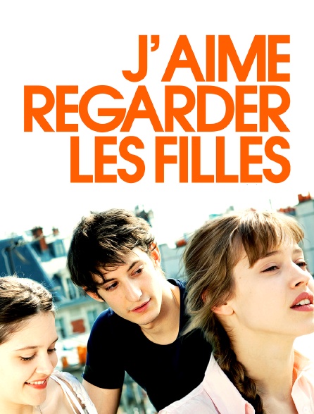 J'aime regarder les filles