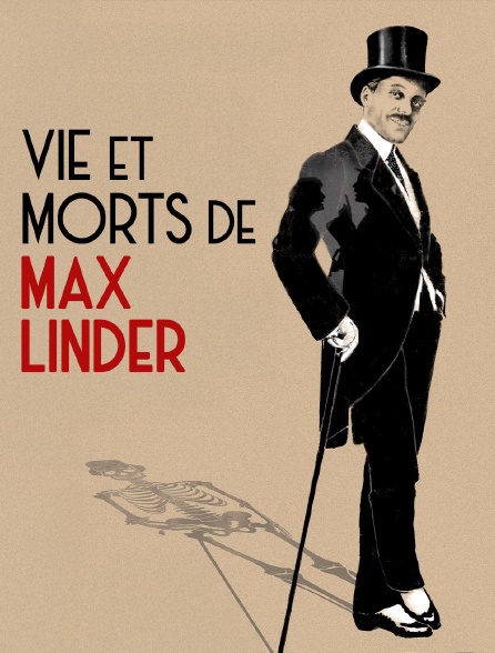 Vie et morts de Max Linder