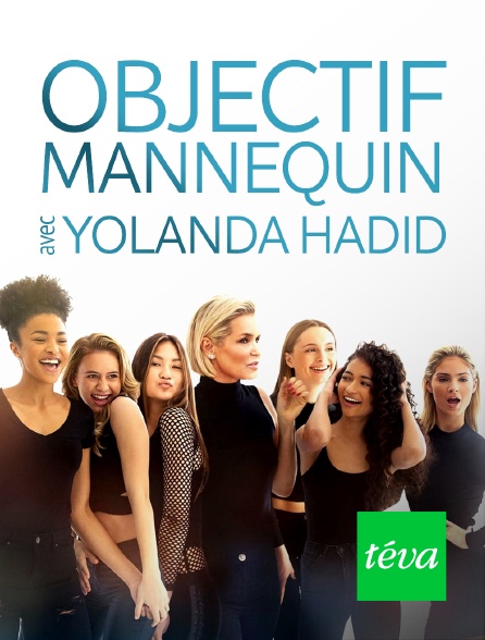 Téva - Objectif mannequin avec Yolanda Hadid